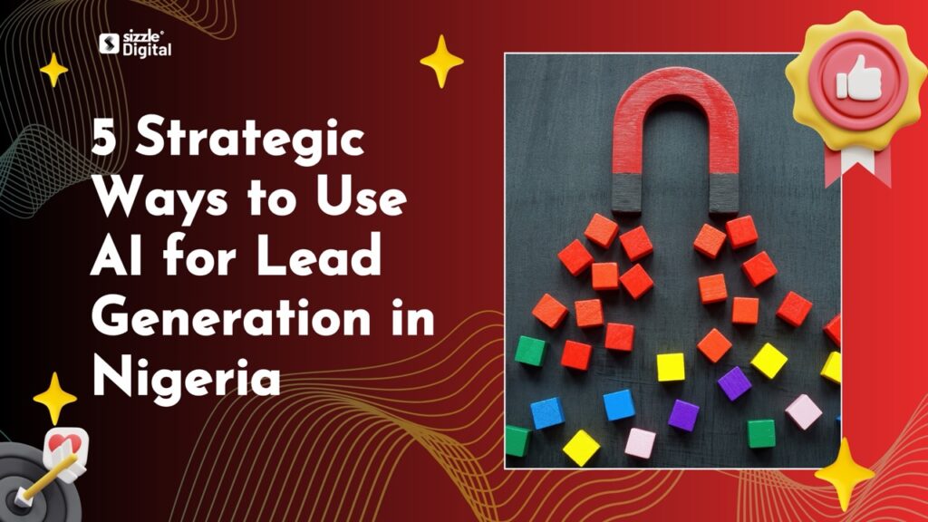 5 Strategic Ways to Use AI for Lead Generation in Nigeria