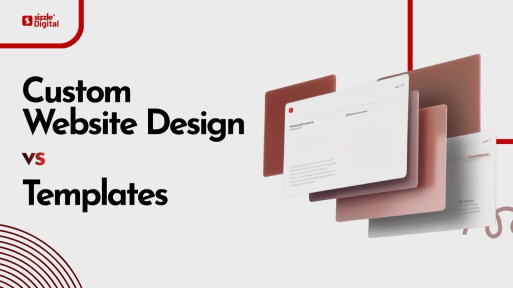 Graphic banner showing “Custom Website Design vs Templates” with layered website mockups and Sizzle Digital branding.
