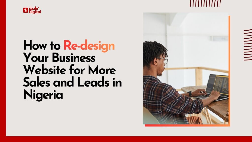 Sizzle Digital banner explaining how to redesign a business website for more sales and leads in Nigeria, with a man working on a laptop.